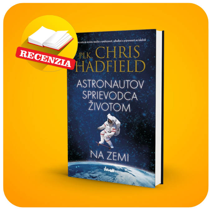 Astronautov sprievodca životom na Zemi - cesta za hviezdami aj späť